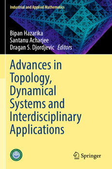 Advances in Topology, Dynamical Systems and Interdisciplinary Applications (Industrial and Applied Mathematics)