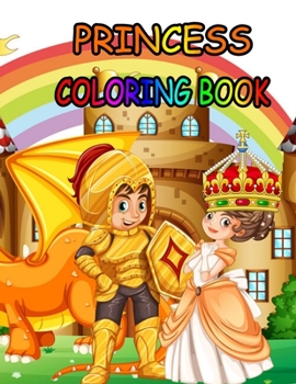 Princess coloring book: Princess Coloring Book for Girls, Kids, Toddlers, Ages 2-4, Ages 4-8