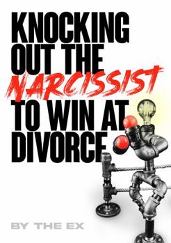 Paperback Knocking Out The Narcissist: To Win At Divorce Book