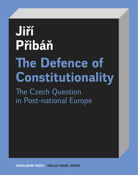 Paperback The Defence of Constitutionalism: Or the Czech Question in Post-National Europe Book