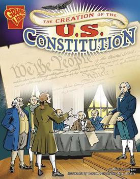 The Creation of the U.S. Constitution (Graphic History) - Book  of the Graphic Library: Graphic History