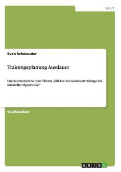 Paperback Trainingsplanung Ausdauer: Literaturrecherche zum Thema "Effekte des Ausdauertrainings bei arterieller Hypertonie" [German] Book