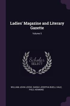 Paperback Ladies' Magazine and Literary Gazette; Volume 5 Book