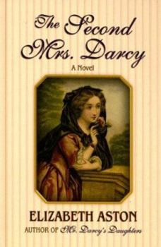 The Second Mrs. Darcy - Book #4 of the Darcy