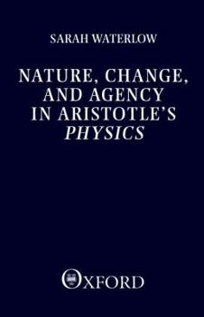 Hardcover Nature, Change, and Agency in Aristotle's Physics: A Philosophical Study Book