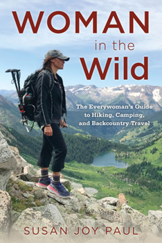 Paperback Woman in the Wild: The Everywoman's Guide to Hiking, Camping, and Backcountry Travel Book