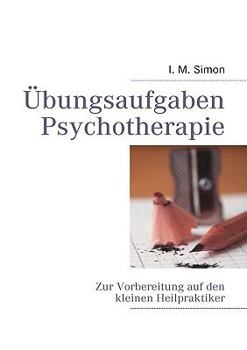 Paperback Übungsaufgaben Psychotherapie: Zur Vorbereitung auf die eingeschränkte Heilpraktikerprüfung [German] Book