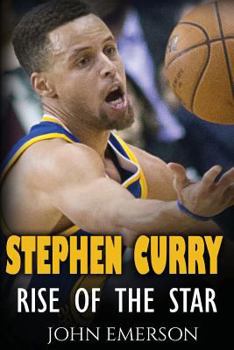 Paperback Stephen Curry: Rise of the Star. The inspiring and interesting life story from a struggling young boy to become the legend. Life of S Book