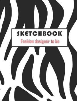 Paperback SKETCHBOOK Fashion designer to be: sketchbook for futur fashion designer useful book to recocrding your creative fashion design Book