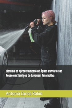 Paperback Sistema de Aproveitamento de Águas Pluviais e de Reuso em Serviços de Lavagem Automotiva [Portuguese] Book