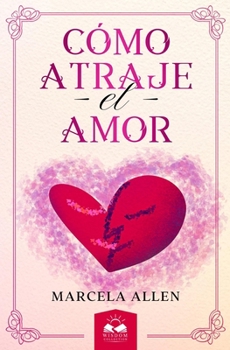 Paperback Cómo Atraje el Amor [Spanish] Book