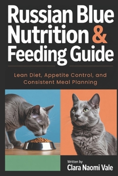 Russian Blue Nutrition & Feeding Guide: Lean Diet, Appetite Control, and Consistent Meal Planning
