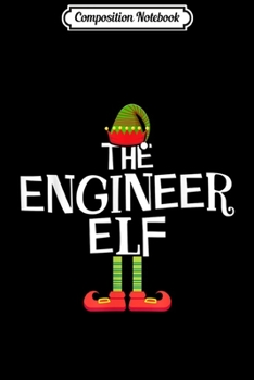 Paperback Composition Notebook: The Engineer Elf Matching Family Group Christmas Gift Funny Journal/Notebook Blank Lined Ruled 6x9 100 Pages Book