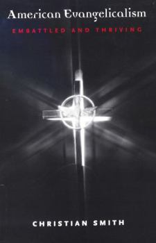 American Evangelicalism: Embattled and Thriving
