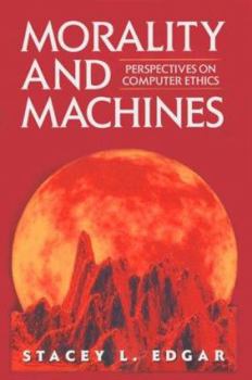 Paperback Morality and Machines: Perspectives on Computer Ethics: . (Jones and Bartlett Series in Philosophy) Book