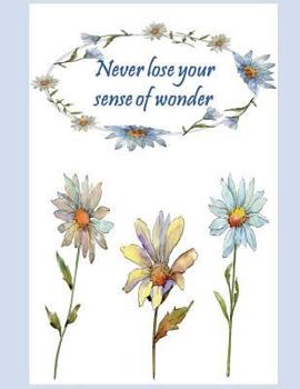 Never Lose Your Sense of Wonder: Beautiful Daisy Cover: Journal: Notebook (8.5 X 11) (110 Lined Pages) Write Down Your Thoughts, Dreams, Memories. Per