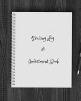 Paperback Trading Log and Investment Book: Day Trading Log Stock Trading Activities Trade Notebook Traders Dairy For traders of stocks, options, Futures, Forex Book