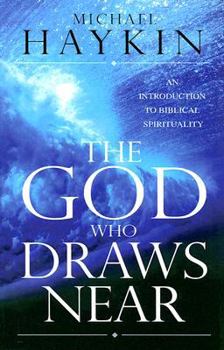 Paperback The God Who Draws Near: An Introduction to Biblical Spirituality Book