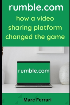 Paperback Rumble.com: How a Video Sharing Platform Changed the Game Book