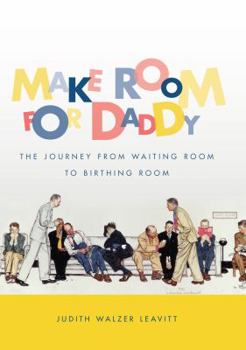 Paperback Make Room for Daddy: The Journey from Waiting Room to Birthing Room Book