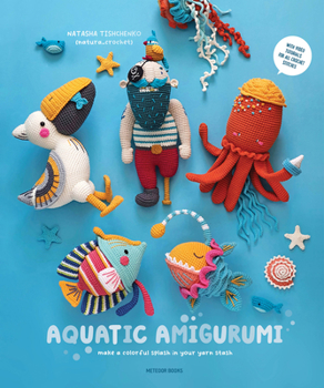 Paperback Aquatic Amigurumi: Make a Colorful Splash in Your Yarn Stash Book