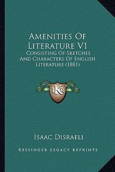 Paperback Amenities Of Literature V1: Consisting Of Sketches And Characters Of English Literature (1881) Book