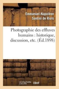 Paperback Photographie Des Effluves Humains: Historique, Discussion, Etc. (Éd.1898) [French] Book