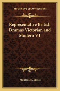 Representative British Dramas Victorian and Modern V1