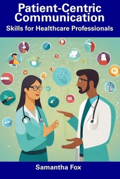 Paperback Patient-Centric Communication: Skills for Healthcare Professionals Book