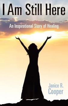 Paperback I Am Still Here: An Inspirational Story of Healing Book