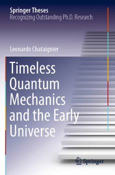 Paperback Timeless Quantum Mechanics and the Early Universe Book