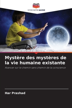Paperback Mystère des mystères de la vie humaine existante [French] Book