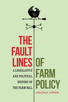 Hardcover The Fault Lines of Farm Policy: A Legislative and Political History of the Farm Bill Book