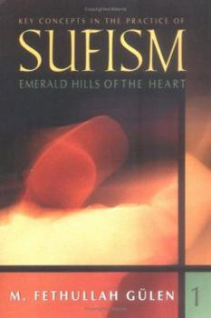 Key Concepts in the Practice of Sufism: Emerald Hills of the Heart, Vol. 1 - Book #1 of the Emerald Hills of the Heart: Key Concepts in the Practice of Sufism