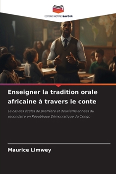 Enseigner la tradition orale africaine à travers le conte (French Edition)