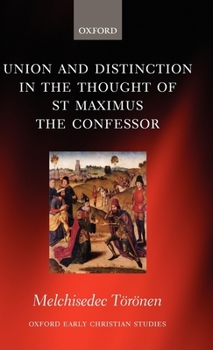 Hardcover Union and Distinction in the Thought of St Maximus the Confessor Book