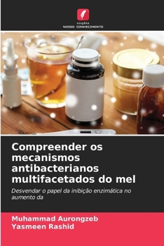 Paperback Compreender os mecanismos antibacterianos multifacetados do mel [Portuguese] Book