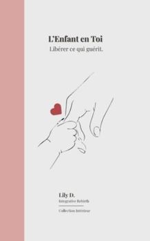 Paperback L'enfant en toi: Libérer ce qui guérit [French] Book
