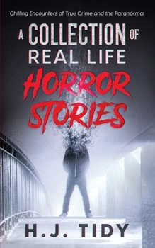 Paperback Horror Stories: A Collection of Real Life Chilling Encounters of True Crime and the Paranormal Book