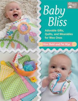 Paperback Baby Bliss: Adorable Gifts, Quilts, and Wearables for Wee Ones Book