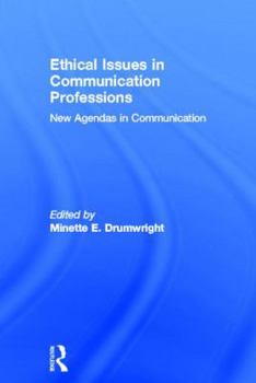Hardcover Ethical Issues in Communication Professions: New Agendas in Communication Book