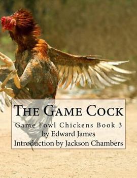 Paperback The Game Cock: Game Fowl Chickens Book 3 Book