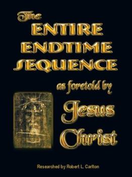 Paperback The Entire Endtime Sequence: As Foretold by Jesus Christ Book