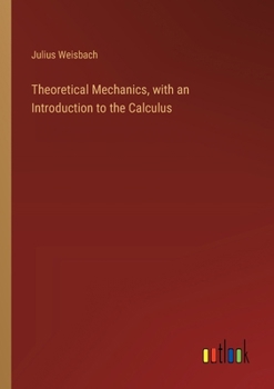 Paperback Theoretical Mechanics, with an Introduction to the Calculus Book