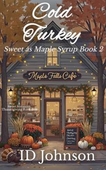 Cold Turkey: A Sweet Vermont Thanksgiving Romance