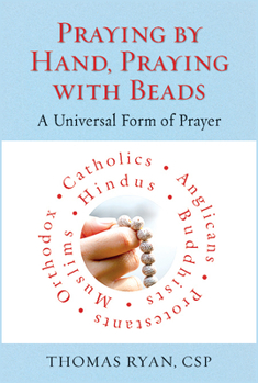 Paperback Praying by Hand, Praying with Beads: A Universal Form of Prayer Book