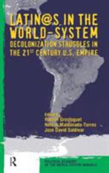 Hardcover Latino/as in the World-system: Decolonization Struggles in the 21st Century U.S. Empire Book