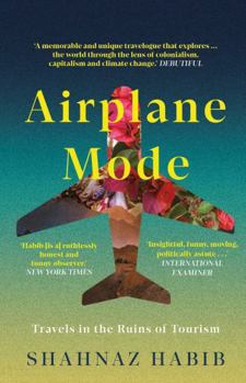 Airplane Mode: Travels in the Ruins of Tourism