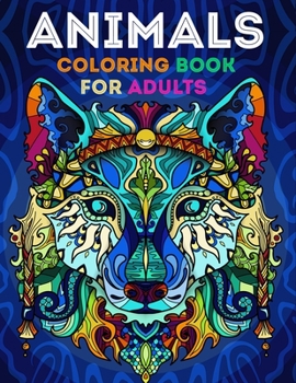 Animals Coloring Book for Adults: 50 Animals Coloring Pages For Fun, Relaxation and Stress Relief | Best Gift For Girls And Boys