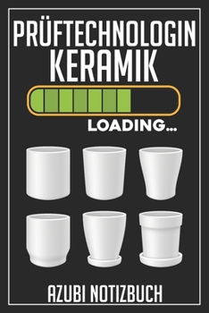 Prüftechnologin Keramik Loading… Azubi Notizbuch: 120 Seiten Kariert im Format A5 (6x9 Zoll) mit Soft Cover Glänzend. (German Edition)